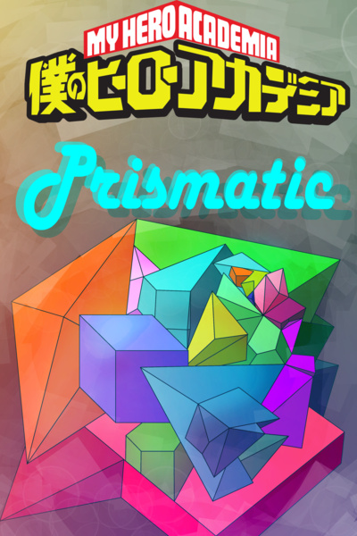 ⚞Prismatic⚟ (MHA X OC)
