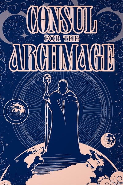 Consul For The Archmage [Fantasy, Science Fiction, Action and Adventure]