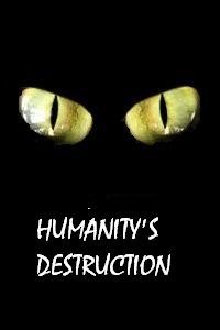 Humanity's Destruction